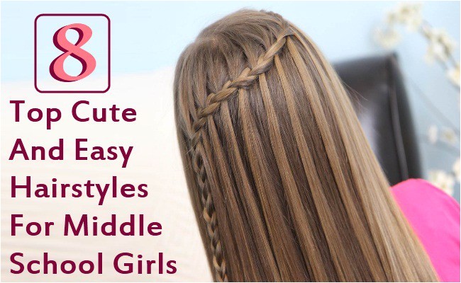 top 8 cute and easy hairstyles for middle school girls