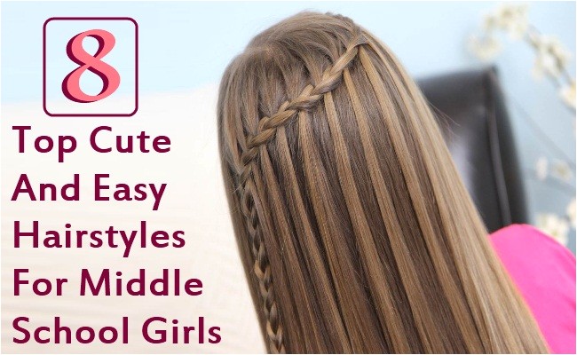 top 8 cute and easy hairstyles for middle school girls