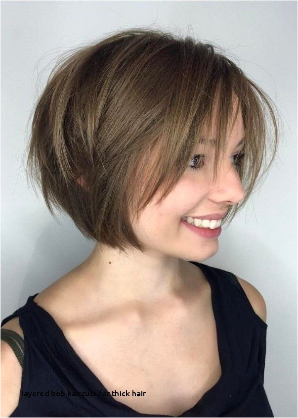 2017 Hairstyles with Bangs Beautiful Layered Bob Haircuts for Thick Hair Short Haircut for Thick Hair