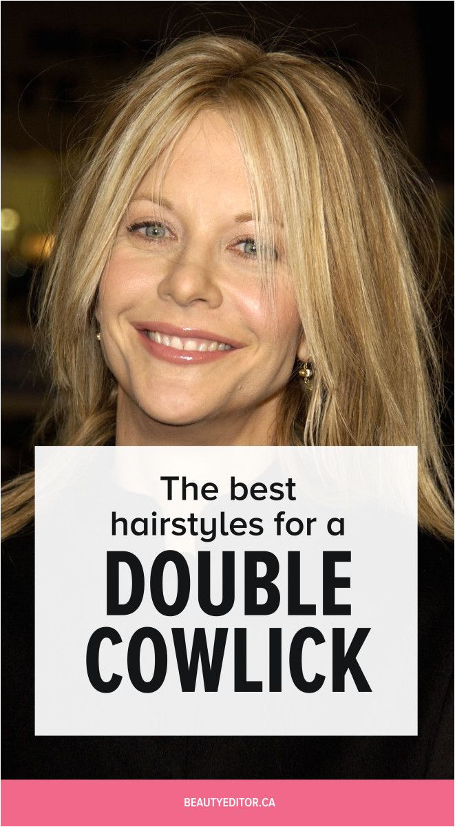 The best hairstyles for a double cowlick according to celebrity hairstylist Bill Angst