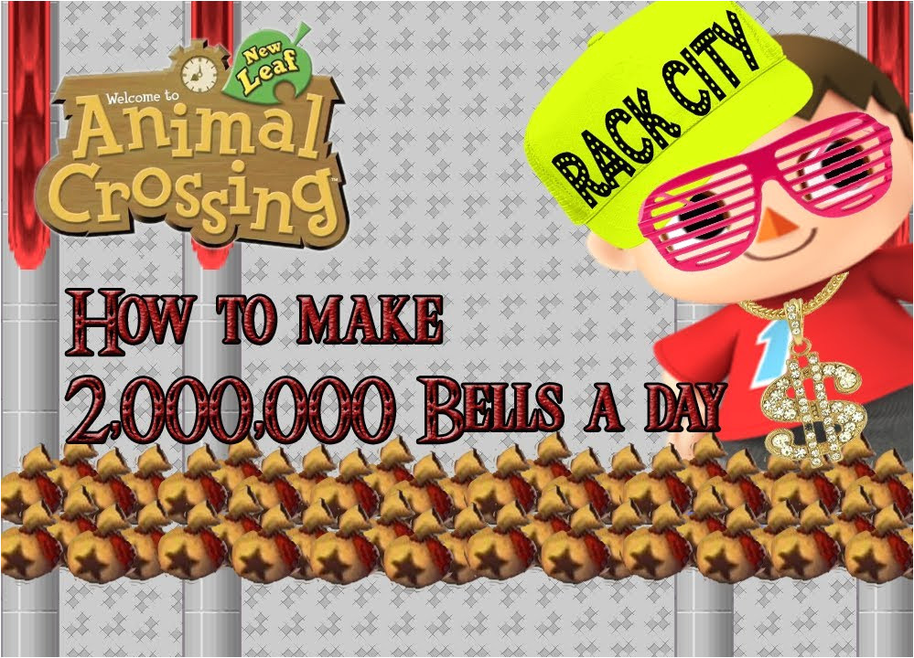 Animal Crossing New Leaf How to make more than 2 000 000 bells a day