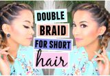 Easy Hairstyles for Short Hair to Do at Home Video Download How to Double Dutch French Braid for Short Hair Hairstyle