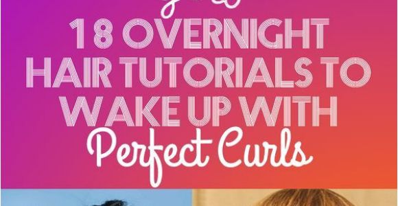 Hairstyles for Overnight Curls 18 Overnight Hair Tutorials that Will Let You Wake Up with Perfect