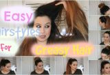 Quick Easy Hairstyles for Greasy Hair 8 Quick and Easy Hairstyles for Greasy Hair Tutorial